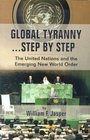 Global TyrannyStep by Step The United Nations and the Emerging New World Order