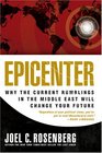 Epicenter Why Current Rumblings in the Middle East Will Change Your Future
