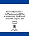 Practical Sermons V3 By Dignitaries And Other Clergymen Of The United Church Of England And Ireland