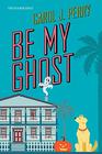 Be My Ghost (Haunted Haven, Bk 1)