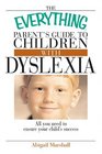 The Everything Parent's Guide To Children With Dyslexia All You Need To Ensure Your Child's Success