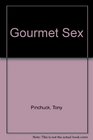 Pinchuck T Gourmet Sex