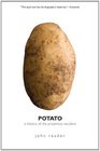 Potato A History of the Propitious Esculent