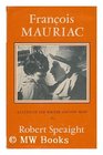 Francois Mauriac A Study of the Writer and the Man