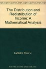 The Distribution and Redistribution of Income A Mathematical Analysis