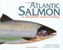 Atlantic Salmon An Illustrated Natural History