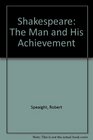 Shakespeare The Man and His Achievement