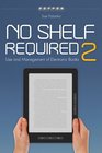 No Shelf Required 2: Use and Management of Electronic Books