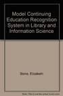 Model Continuing Education Recognition System in Library and Information Science