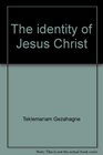 The identity of Jesus Christ