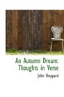 An Autumn Dream Thoughts in Verse