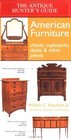 The Antique Hunter's Guide to American Furniture: Chests, Cupboards, Desks  Other Pieces