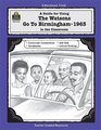 A Guide for Using the Watsons Go to Birmingham1963 in the Classroom Literature Unit