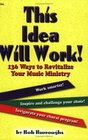This Idea Will Work 136 Ways to Revitalize Your Music Ministry