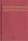 Petticoat Prisoners of Old Wyoming