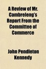 A Review of Mr Cambreleng's Report From the Committee of Commerce
