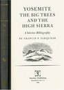 Yosemite the Big Trees and the High Sierra A Selective Bibliography