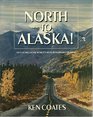 North to Alaska  Fifty Years on the World's Most Remarkable Highway