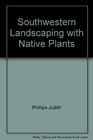 Southwestern Landscaping with Native Plants