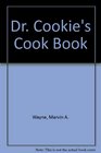 Dr Cookie's Cookbook Nutritious Delicious Gourmet Cookies and Other Treats