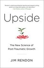 Upside The New Science of PostTraumatic Growth