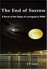 The End of Sorrow: A Novel of the Siege of Leningrad in WWII