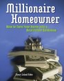 Millionaire Homeowner How to Turn Your Home Into a Real Estate Goldmine