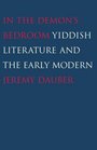 In the Demon's Bedroom Yiddish Literature and the Early Modern