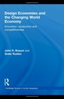 Design Economies and the Changing World Economy Innovation Production and Competitiveness
