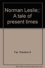 Norman Leslie A tale of present times