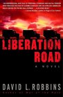 Liberation Road  A Novel of World War II and the Red Ball Express