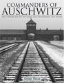 Commanders Of Auschwitz The Ss Officers Who Ran The Largest Nazi Concentration Camp 19401945