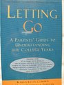 Letting Go A Parent's Guide to Today's College Experience
