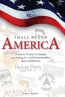 Small Brand America A look at 25 tiny US brands succeeding in a world dominated by giant competitors