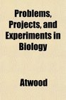 Problems Projects and Experiments in Biology
