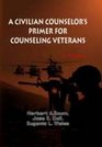 A Civilian Counselor's Primer for Counseling Veterans (2nd Edition)