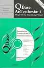 QBase Anaesthesia 1 MCQs for the Anaesthesia Primary FRCA