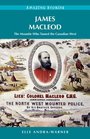 James Macleod The Mountie Who Tamed the Canadian West