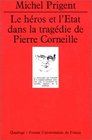 Le Hros et l'Etat dans la tragdie de Pierre Corneille