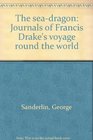 The seadragon Journals of Francis Drake's voyage round the world
