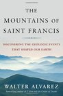 The Mountains of Saint Francis Discovering the Geologic Events That Shaped Our Earth