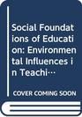 Social Foundations of Education Environmental Influences in Teaching and Learning