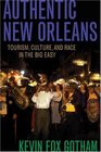 Authentic New Orleans Tourism Culture and Race in the Big Easy