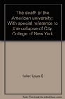 The death of the American university With special reference to the collapse of City College of New York
