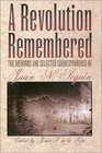 A Revolution Remembered The Memoirs and Selected Correspondence of Juan N Seguin