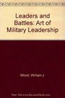 Leaders and Battles The Art of Military Leadership