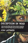 Deception in War The Rt of the Bluff the Value of Deceit and the Most Thrilling Episodes of Cunning in Military History From the Trojan Horse to the Gulf War