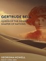 Gertrude Bell Queen of the Desert Shaper of Nations