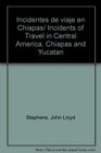 Incidentes de viaje en Chiapas/ Incidents of Travel in Central America Chiapas and Yucatan