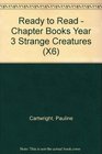 Ready to Read  Chapter Books Year 3 Strange Creatures